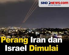 Perang Iran Israel Dimulai